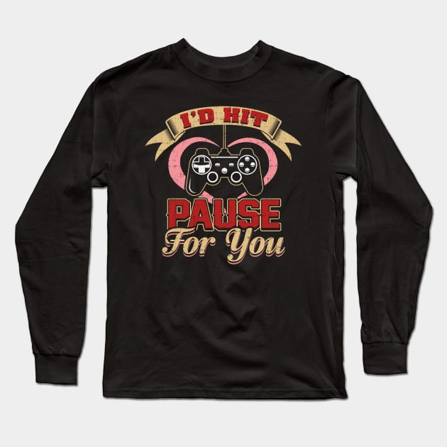 I'd hit pause for you Long Sleeve T-Shirt by jltsales